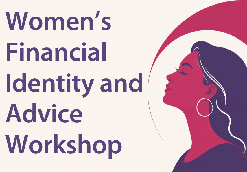 Women’s Financial Identity and Advice Workshop