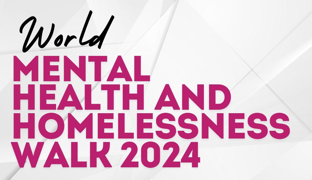 World Mental Health & Homelessness Walk
